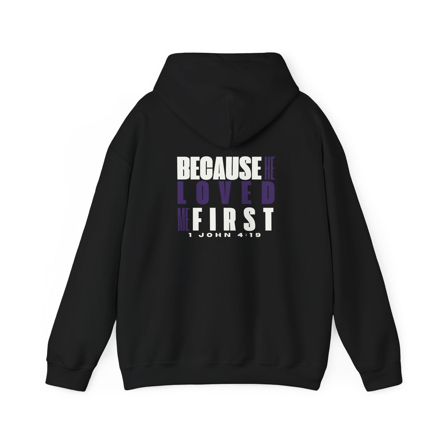 Because He Loved Me First - 1 John 4:19 Hoodie