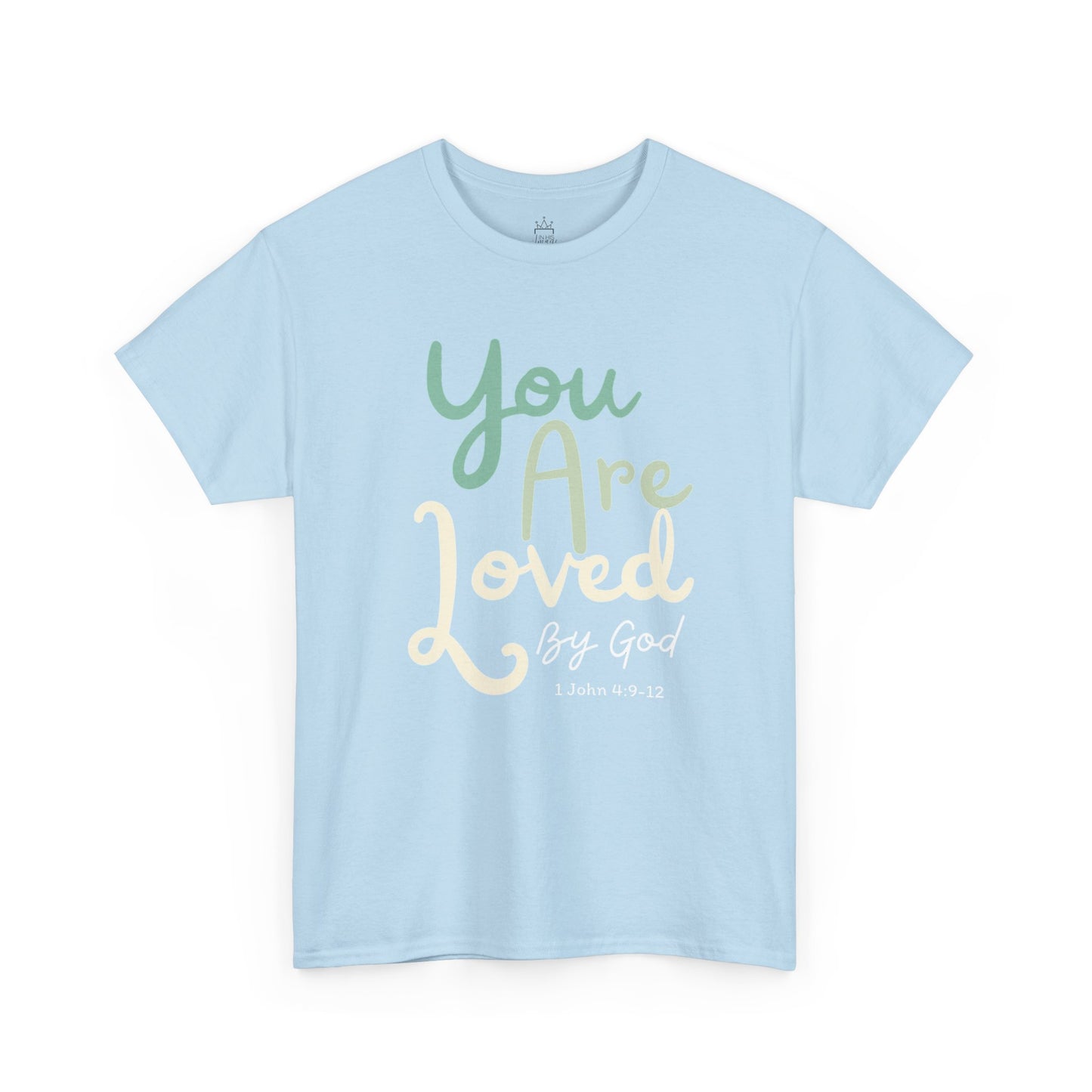 You are Loved - 1 John 4:9-12 Cotton Tee