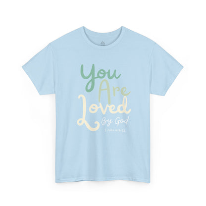 You are Loved - 1 John 4:9-12 Cotton Tee