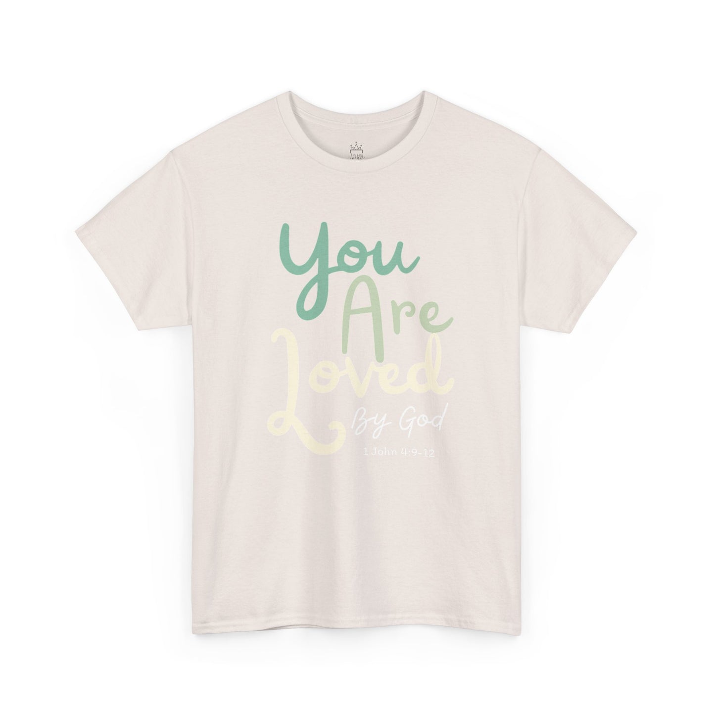 You are Loved - 1 John 4:9-12 Cotton Tee