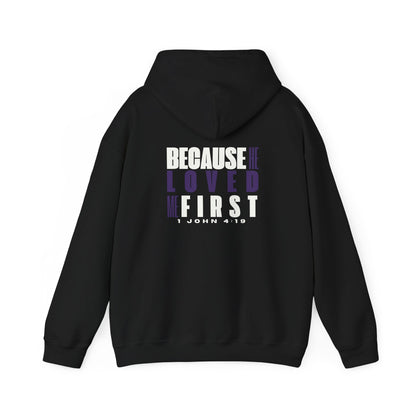 Because He Loved Me First -  1 John 4:19 Hoodie