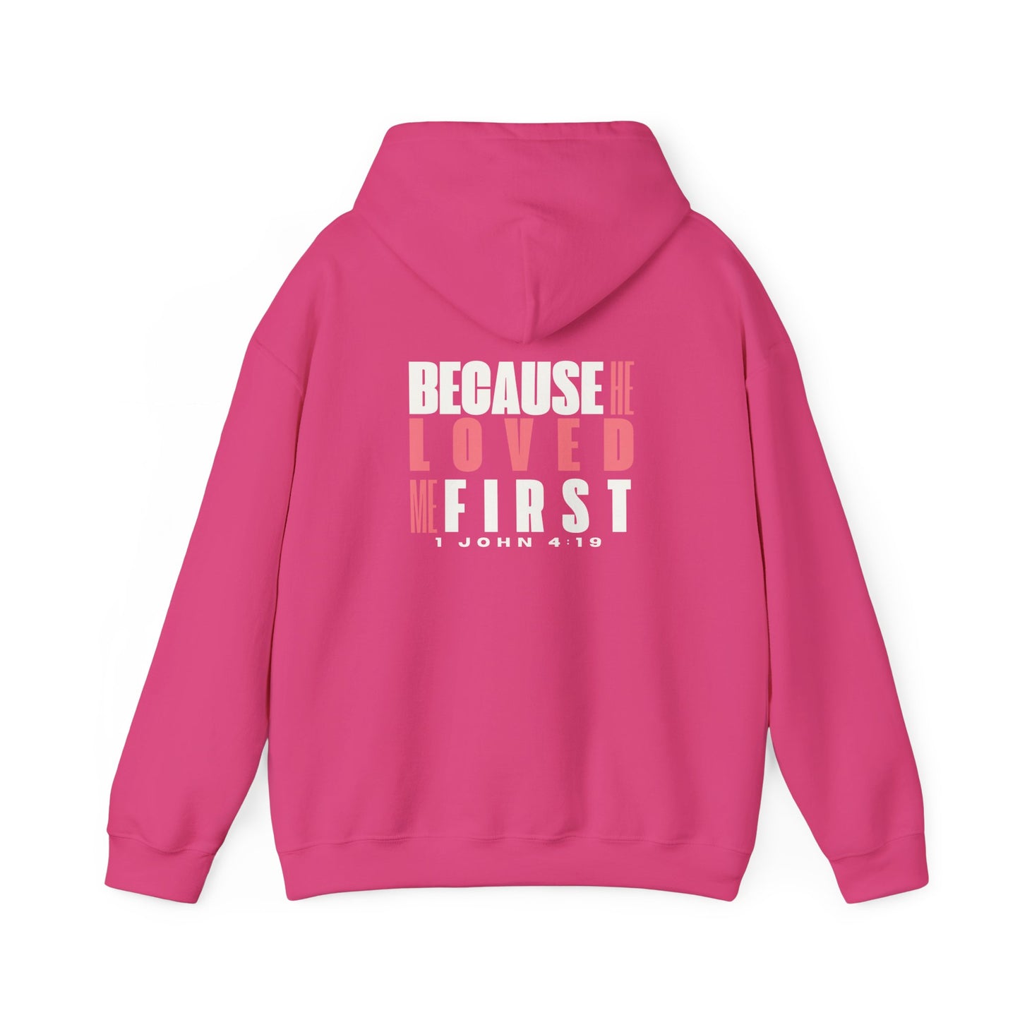 Because He Loved Me First -  1 John 4:19 Hoodie