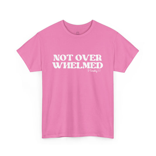 Not Overwhelmed - 2 Timothy 1:7 Cotton Tee