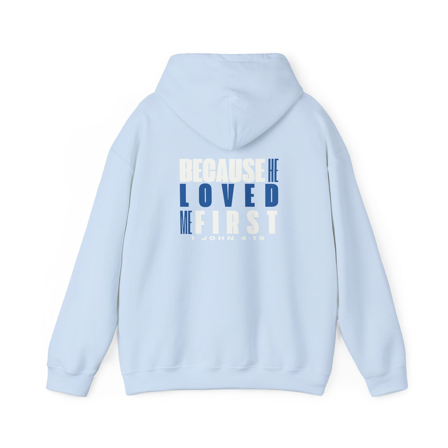 Because He Loved Me First -  1 John 4:19 Hoodie